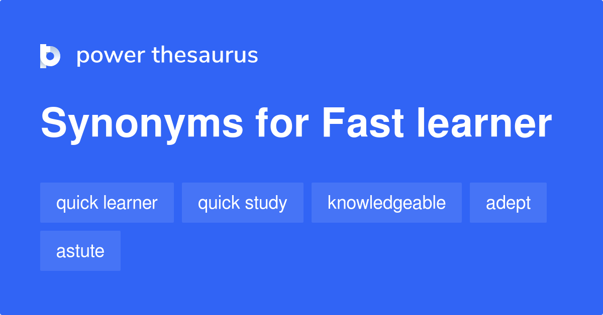 Fast Learner Synonyms